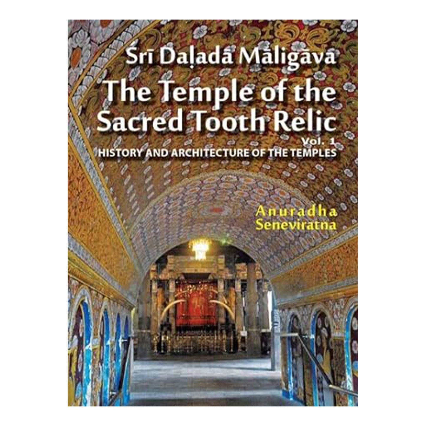 Sri Dalada Maligava, der Tempel der Heiligen Zahnreliquie (Band 1)