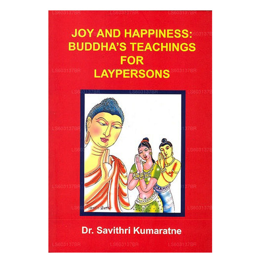 Freude und Glück: Buddhas Lehren für Laien