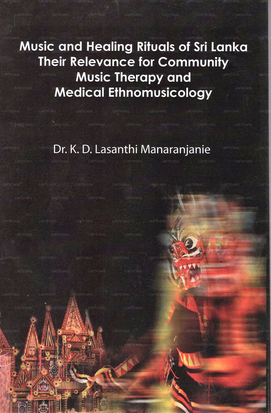 Musik und Heilrituale Sri Lankas (ihre Relevanz für gemeinschaftliche Musiktherapie und medizinische Ethnologie) 